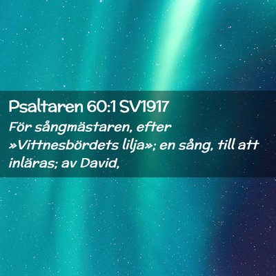 Picture 02 - Psaltaren 60:1 SV1917 - För sångmästaren, efter »Vittnesbördets - Bible Verse Picture