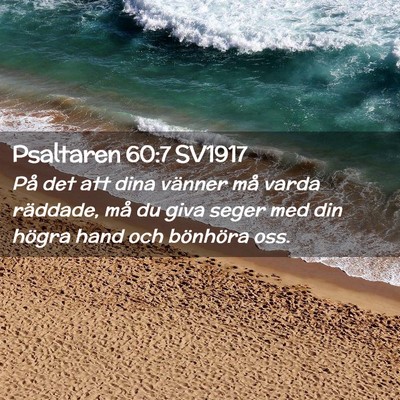 Picture 02 - Psaltaren 60:7 SV1917 - På det att dina vänner må varda räddade, må - Bible Verse Picture
