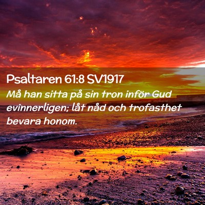 Picture 02 - Psaltaren 61:8 SV1917 - Må han sitta på sin tron inför Gud - Bible Verse Picture