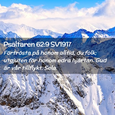 Picture 02 - Psaltaren 62:9 SV1917 - Förtrösta på honom alltid, du folk; utgjuten - Bible Verse Picture