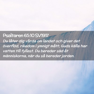 Picture 02 - Psaltaren 65:10 SV1917 - Du låter dig vårda om landet och giver det - Bible Verse Picture