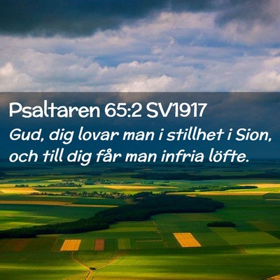 Picture 02 - Psaltaren 65:2 SV1917 - Gud, dig lovar man i stillhet i Sion, och till - Bible Verse Picture