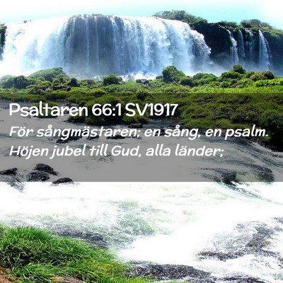 Picture 02 - Psaltaren 66:1 SV1917 - För sångmästaren; en sång, en psalm. Höjen - Bible Verse Picture