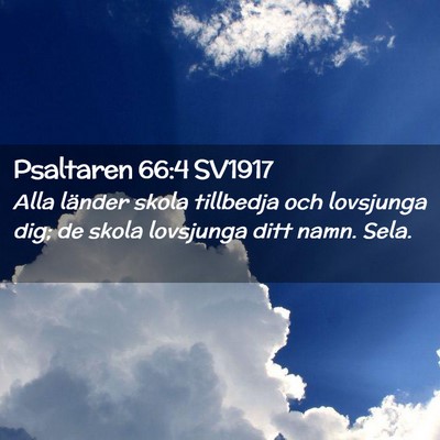 Picture 02 - Psaltaren 66:4 SV1917 - Alla länder skola tillbedja och lovsjunga dig; - Bible Verse Picture