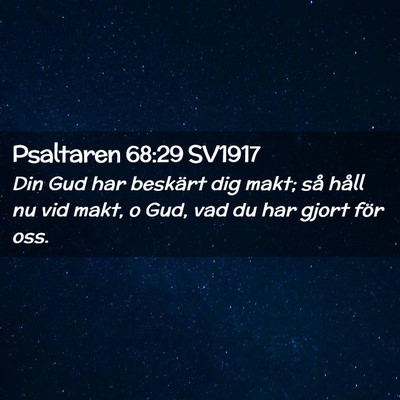 Picture 02 - Psaltaren 68:29 SV1917 - Din Gud har beskärt dig makt; så håll nu vid - Bible Verse Picture