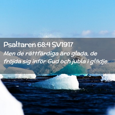 Picture 02 - Psaltaren 68:4 SV1917 - Men de rättfärdiga äro glada, de fröjda sig - Bible Verse Picture