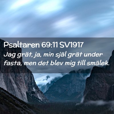 Picture 02 - Psaltaren 69:11 SV1917 - Jag grät, ja, min själ grät under fasta, men - Bible Verse Picture