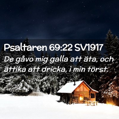 Picture 02 - Psaltaren 69:22 SV1917 - De gåvo mig galla att äta, och ättika att - Bible Verse Picture