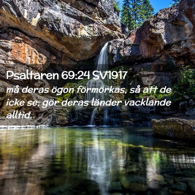 Picture 02 - Psaltaren 69:24 SV1917 - må deras ögon förmörkas, så att de icke se; - Bible Verse Picture