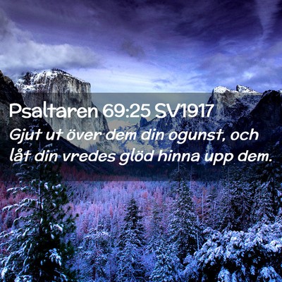 Picture 02 - Psaltaren 69:25 SV1917 - Gjut ut över dem din ogunst, och låt din vredes - Bible Verse Picture