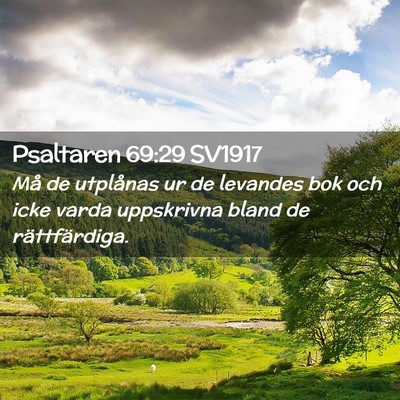 Picture 02 - Psaltaren 69:29 SV1917 - Må de utplånas ur de levandes bok och icke - Bible Verse Picture