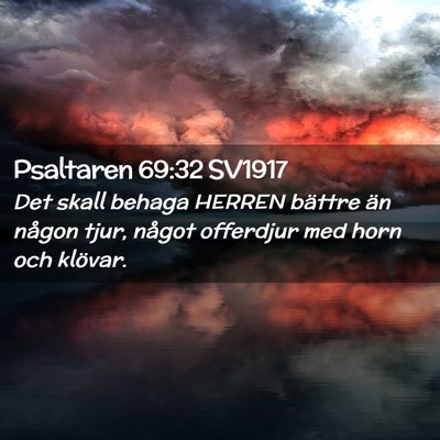 Picture 02 - Psaltaren 69:32 SV1917 - Det skall behaga HERREN bättre än någon tjur, - Bible Verse Picture