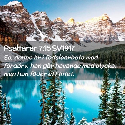 Picture 02 - Psaltaren 7:15 SV1917 - Se, denne är i födsloarbete med fördärv, han - Bible Verse Picture