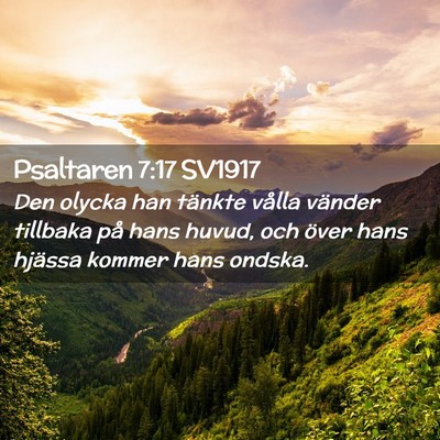 Picture 02 - Psaltaren 7:17 SV1917 - Den olycka han tänkte vålla vänder tillbaka - Bible Verse Picture