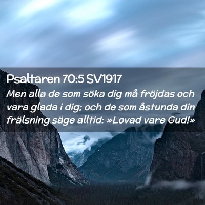 Picture 02 - Psaltaren 70:5 SV1917 - Men alla de som söka dig må fröjdas och vara - Bible Verse Picture