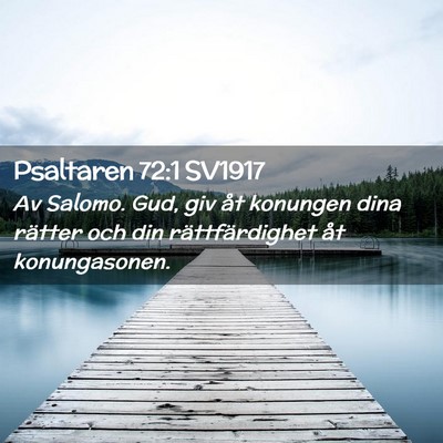 Picture 02 - Psaltaren 72:1 SV1917 - Av Salomo. Gud, giv åt konungen dina rätter och - Bible Verse Picture