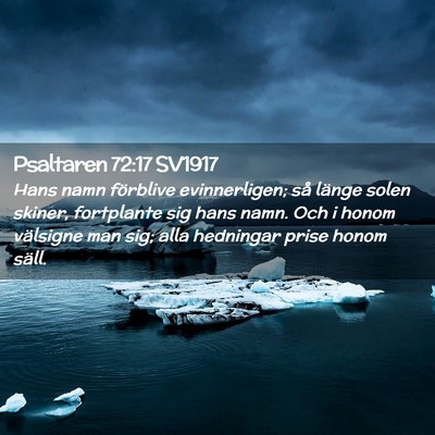 Picture 02 - Psaltaren 72:17 SV1917 - Hans namn förblive evinnerligen; så länge - Bible Verse Picture
