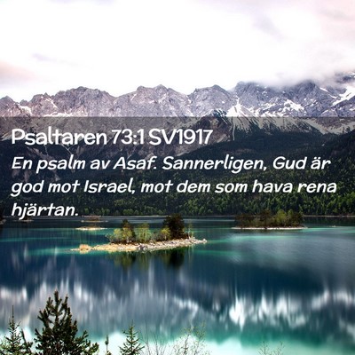 Picture 02 - Psaltaren 73:1 SV1917 - En psalm av Asaf. Sannerligen, Gud är god mot - Bible Verse Picture