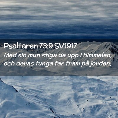 Picture 02 - Psaltaren 73:9 SV1917 - Med sin mun stiga de upp i himmelen, och deras - Bible Verse Picture
