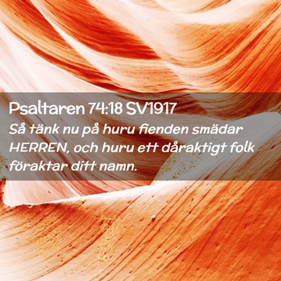 Picture 02 - Psaltaren 74:18 SV1917 - Så tänk nu på huru fienden smädar HERREN, och - Bible Verse Picture