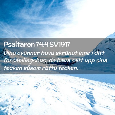 Picture 02 - Psaltaren 74:4 SV1917 - Dina ovänner hava skränat inne i ditt - Bible Verse Picture