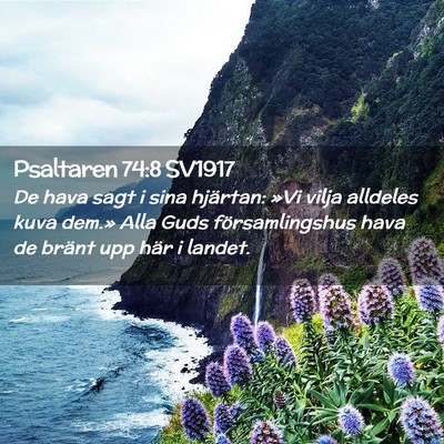 Picture 02 - Psaltaren 74:8 SV1917 - De hava sagt i sina hjärtan: »Vi vilja alldeles - Bible Verse Picture