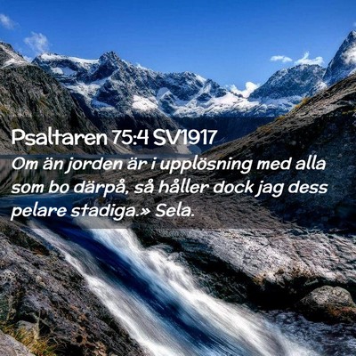 Picture 02 - Psaltaren 75:4 SV1917 - Om än jorden är i upplösning med alla som bo - Bible Verse Picture