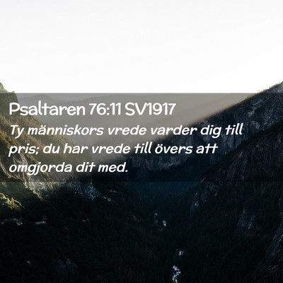 Picture 02 - Psaltaren 76:11 SV1917 - Ty människors vrede varder dig till pris; du har - Bible Verse Picture