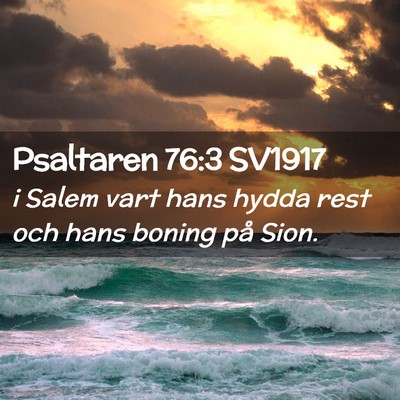 Picture 02 - Psaltaren 76:3 SV1917 - i Salem vart hans hydda rest och hans boning på - Bible Verse Picture