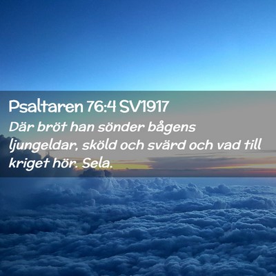 Picture 02 - Psaltaren 76:4 SV1917 - Där bröt han sönder bågens ljungeldar, sköld - Bible Verse Picture