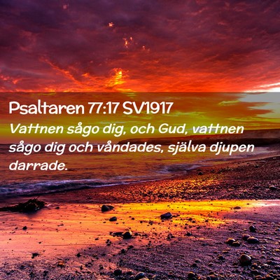 Picture 02 - Psaltaren 77:17 SV1917 - Vattnen sågo dig, och Gud, vattnen sågo dig och - Bible Verse Picture