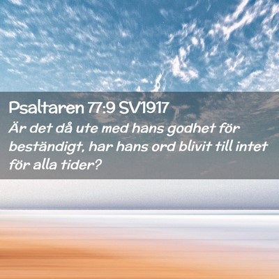 Picture 02 - Psaltaren 77:9 SV1917 - Är det då ute med hans godhet för beständigt, - Bible Verse Picture