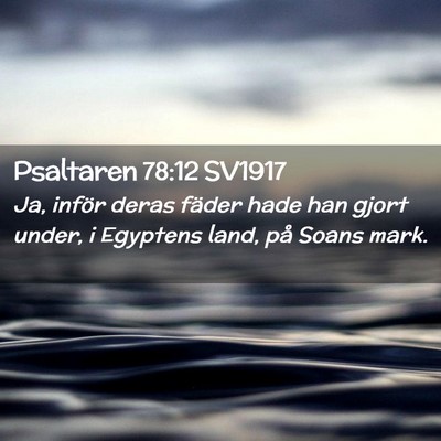 Picture 02 - Psaltaren 78:12 SV1917 - Ja, inför deras fäder hade han gjort under, i - Bible Verse Picture
