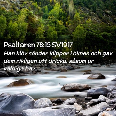 Picture 02 - Psaltaren 78:15 SV1917 - Han klöv sönder klippor i öknen och gav dem - Bible Verse Picture
