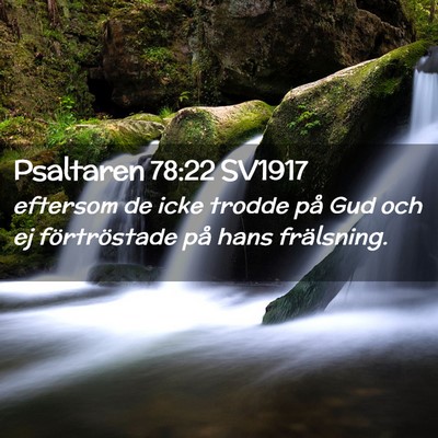 Picture 02 - Psaltaren 78:22 SV1917 - eftersom de icke trodde på Gud och ej - Bible Verse Picture