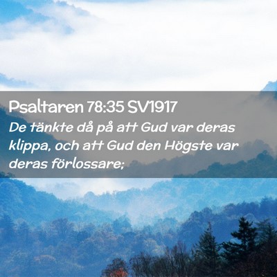 Picture 02 - Psaltaren 78:35 SV1917 - De tänkte då på att Gud var deras klippa, och - Bible Verse Picture