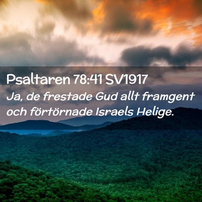Picture 02 - Psaltaren 78:41 SV1917 - Ja, de frestade Gud allt framgent och - Bible Verse Picture