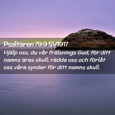 Picture 02 - Psaltaren 79:9 SV1917 - Hjälp oss, du vår frälsnings Gud, för ditt - Bible Verse Picture