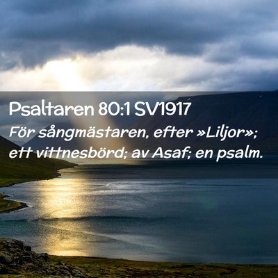 Picture 02 - Psaltaren 80:1 SV1917 - För sångmästaren, efter »Liljor»; ett - Bible Verse Picture