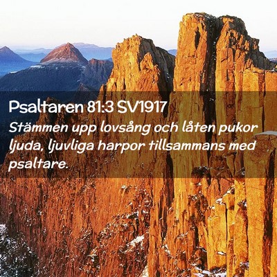 Picture 02 - Psaltaren 81:3 SV1917 - Stämmen upp lovsång och låten pukor ljuda, - Bible Verse Picture