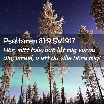 Picture 02 - Psaltaren 81:9 SV1917 - Hör, mitt folk, och låt mig varna dig; Israel, - Bible Verse Picture