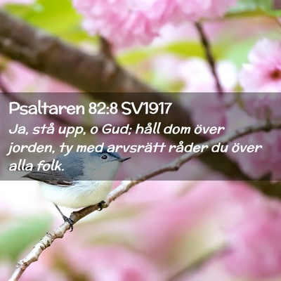 Picture 02 - Psaltaren 82:8 SV1917 - Ja, stå upp, o Gud; håll dom över jorden, ty - Bible Verse Picture