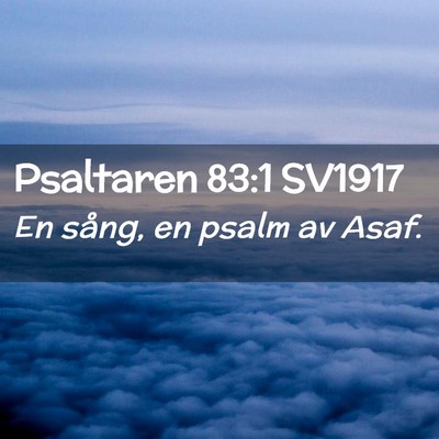 Picture 02 - Psaltaren 83:1 SV1917 - En sång, en psalm av - Bible Verse Picture
