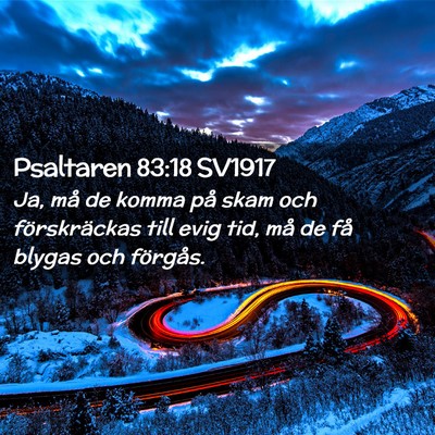 Picture 02 - Psaltaren 83:18 SV1917 - Ja, må de komma på skam och förskräckas till - Bible Verse Picture