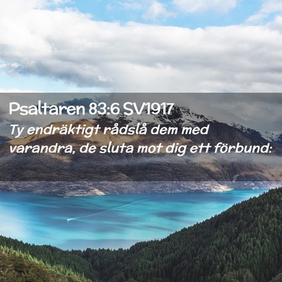 Picture 02 - Psaltaren 83:6 SV1917 - Ty endräktigt rådslå dem med varandra, de - Bible Verse Picture