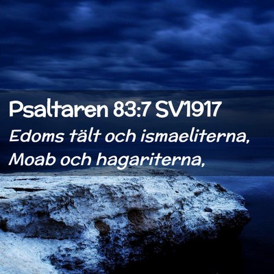 Picture 02 - Psaltaren 83:7 SV1917 - Edoms tält och ismaeliterna, Moab och - Bible Verse Picture