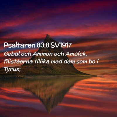 Picture 02 - Psaltaren 83:8 SV1917 - Gebal och Ammon och Amalek, filistéerna tillika - Bible Verse Picture