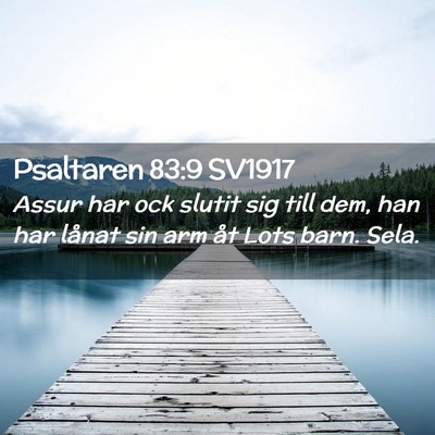 Picture 02 - Psaltaren 83:9 SV1917 - Assur har ock slutit sig till dem, han har lånat - Bible Verse Picture
