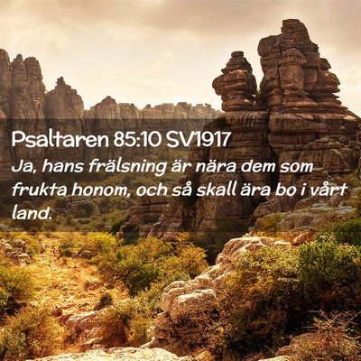 Picture 02 - Psaltaren 85:10 SV1917 - Ja, hans frälsning är nära dem som frukta - Bible Verse Picture