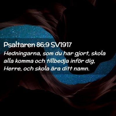 Picture 02 - Psaltaren 86:9 SV1917 - Hedningarna, som du har gjort, skola alla komma - Bible Verse Picture